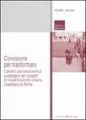 Conoscere per trasformare. L'analisi socioeconomica a sostegno dei progetti di riqualificazione urbana. L'esempio di Roma