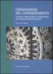 L'innovazione nel consolidamento. Indagini e verifiche per la conservazione del patrimonio architettonico. Ediz. illustrata