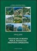 Politiche europee per il paesaggio: proposte operative. Sintesi della ricerca Miur-Prin 2002-2005. Ediz. illustrata