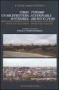 Verso un'architettura sostenibile. Ripensare le nostre città prima che collassino-Toward sustainable architecture. Recreating our cities before they collapse. Ediz. bilingue