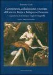 Committenza, collezionismo e mercato dell'arte tra Roma e Bologna nel Seicento. La quadreria di Cristiana Duglioli Angelelli. Ediz. illustrata