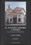 Il Divino Amore a Roma. Storia della costruzione