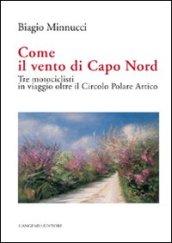 Come il vento di Capo Nord. Tre motociclisti in viaggio oltre il Circolo Polare Artico