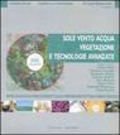 Sole, vento, acqua, vegetazione e tecnologie avanzate. Matrici di un nuovo approccio progettuale al territorio, architettura e design strategico. Ediz. illustrata. Con DVD