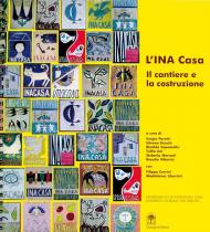 L'INA casa. Il cantiere e la costruzione