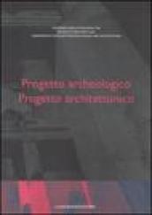 Progetto archeologico. Progetto architettonico. Atti del Seminario di Studi (Roma, 13-15 giugno 2002). Ediz. multilingue