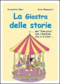 La giostra delle storie... Per «fare pace» con il bambino che si è stati.... Ediz. illustrata