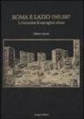 Roma e Lazio 1945-2007. La formazione di una regione urbana. Ediz. illustrata