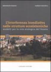 L'interferenza insediativa nelle strutture ecosistemiche. Modelli per la rete ecologica del Veneto. Ediz. illustrata