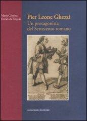 Pier Leone Ghezzi. Un protagonista del Settecento romano