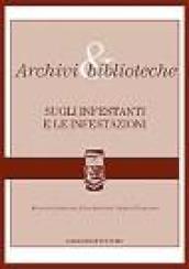 Archivi & biblioteche. Sugli infestanti e le infestazioni. Quaderni: 3