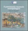 Il patrimonio museale antropologico. Itinerari nelle regioni italiane. Riflessioni e prospettive