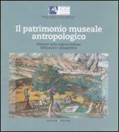 Il patrimonio museale antropologico. Itinerari nelle regioni italiane. Riflessioni e prospettive