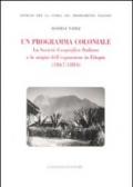 Un programma coloniale. La Società Geografica Italiana e l'origine dell'espansione in Etiopia (1867-1884)