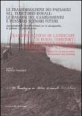 Le trasformazioni dei paesaggi nel territorio rurale: le ragioni del cambiamento e possibili scenari futuri. Approfondimenti interdisciplinari...