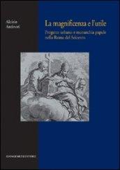 La magnificenza e l'utile. Progetto urbano e monarchia papale nella Roma del Seicento