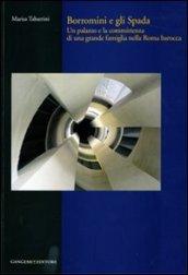 Borromini e gli Spada. Un palazzo e la committenza di una grande famiglia nella Roma barocca