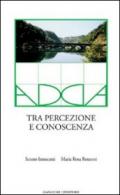 Adda. Tra percezione e conoscenza. Ediz. illustrata. Con DVD