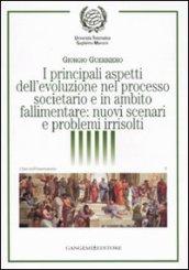 I principali aspetti dell'evoluzione nel processo societario e in ambito fallimentare: nuovi scenari e problemi irrisolti