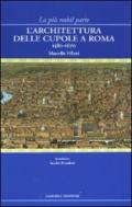 La più nobil parte. L'architettura delle cupole a Roma 1580-1670