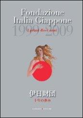 Fondazione Italia Giappone. I primi dieci anni. 1999-2009