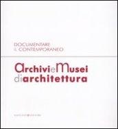 Archivi e musei di architettura. Documentare il contemporaneo. Atti della giornata di studi (Roma, 21 gennaio 2008)