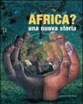 Africa? Una nuova storia. Ediz. illustrata