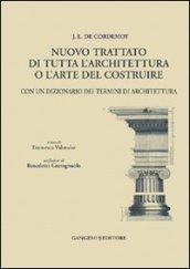 J. L. de Cordemoy. Nuovo trattato di tutta l'architettura o l'arte del costruire. Con un dizionario dei termini di architettura