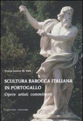 Scultura barocca italiana in Portogallo. Opere artisti committenti. Ediz. illustrata