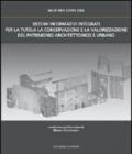 Sistemi informativi integrati per la tutela la conservazione e la valorizzazione del patrimonio architettonico e urbano