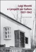 Luigi Moretti e i progetti per Galloro. 1937-1942