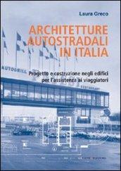 Architetture autostradali in Italia. Progetto e costruzione negli edifici per l'assistenza ai viaggiatori