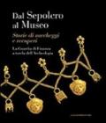 Dal sepolcro al museo. Storie di saccheggi e recuperi. La Guardia di Finanza a tutela dell'archeologia