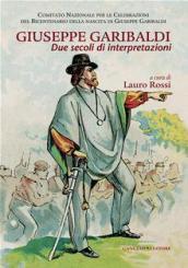 Giuseppe Garibaldi. Due secoli di interpretazioni