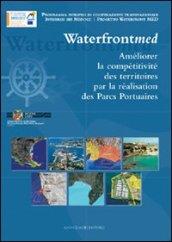 Incrementare la competitività dei territori attraverso i parchi portuali. Waterfront MED. Ediz. francese