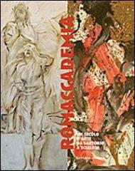 Romaccademia. Un secolo d'arte da Sartorio a Scialoja