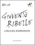 Gioventù ribelle. L'Italia del Risorgimento