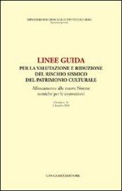 Linee guida per la valutazione e riduzione del rischio del patrimonio culturale. Allineamento alle nuove norme tecniche per le costruzioni