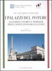 I Palazzi del potere. Gli edifici storici e moderni per le istituzioni dello Stato. Le case degli italiani