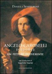 Angelo Caroselli 1585-1652. Un pittore irriverente