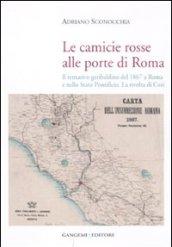 Le camicie rosse alle porte di Roma: Il tentativo garibaldino del 1867 a Roma e nello Stato Pontificio. La rivolta di Cori