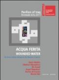 Acqua ferita. Wounded water. Six Iraqi artists interpret the theme of water. Ediz. illustrata