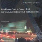 Kazakhstan central concert hall. Ediz. illustrata