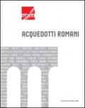 Acquedotti romani. Catalogo della mostra (Roma, 2011). Ediz. illustrata