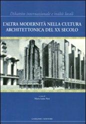 L'altra modernità nella cultura architettonica del XX secolo. Dibattito internazionale e realtà locali