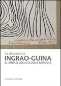 La donazione Ingrao-Guina al Museo della Scuola Romana. Ediz. illustrata