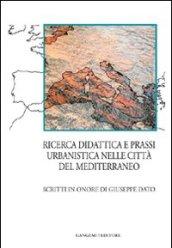 Ricerca, didattica e prassi urbanistica nelle città del Mediterraneo. Scritti in onore di Giuseppe Dato