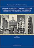 L'altra modernità nella cultura architettonica del XX secolo. Progetto e città nell'architettura italiana