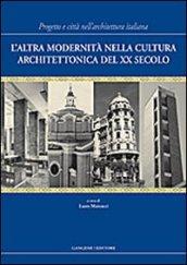 L'altra modernità nella cultura architettonica del XX secolo. Progetto e città nell'architettura italiana