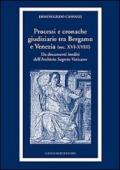 Processi e cronache giudiziarie tra Bergamo e Venezia (sec. XVI-XVIII)